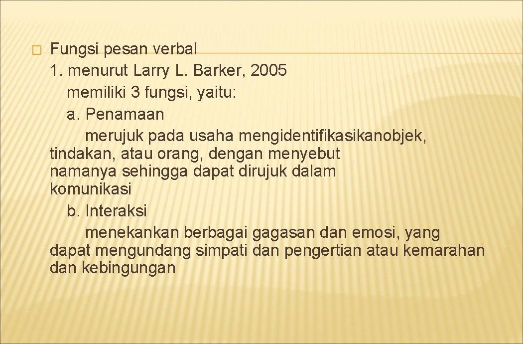 � Fungsi pesan verbal 1. menurut Larry L. Barker, 2005 memiliki 3 fungsi, yaitu: