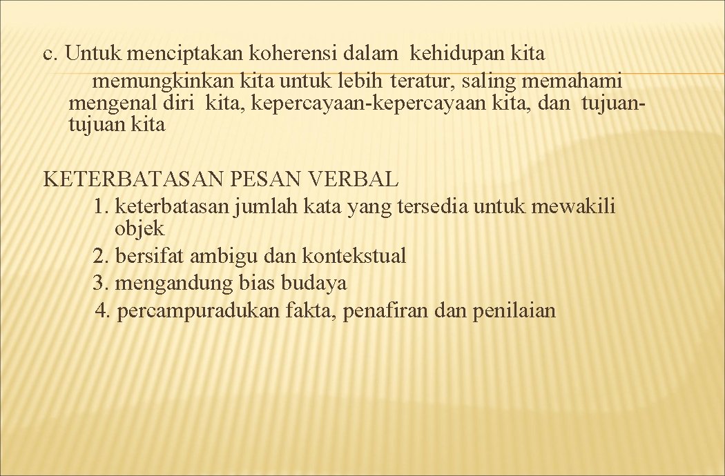 c. Untuk menciptakan koherensi dalam kehidupan kita memungkinkan kita untuk lebih teratur, saling memahami