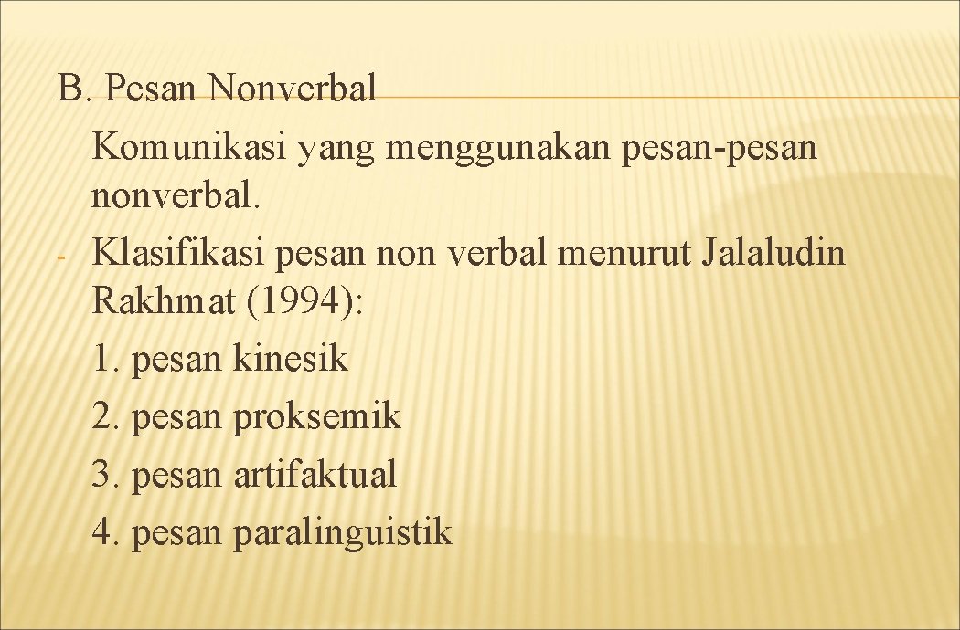 B. Pesan Nonverbal Komunikasi yang menggunakan pesan-pesan nonverbal. - Klasifikasi pesan non verbal menurut