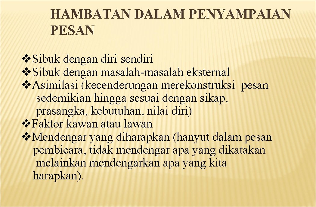 HAMBATAN DALAM PENYAMPAIAN PESAN v. Sibuk dengan diri sendiri v. Sibuk dengan masalah-masalah eksternal