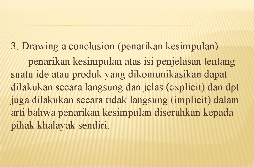 3. Drawing a conclusion (penarikan kesimpulan) penarikan kesimpulan atas isi penjelasan tentang suatu ide