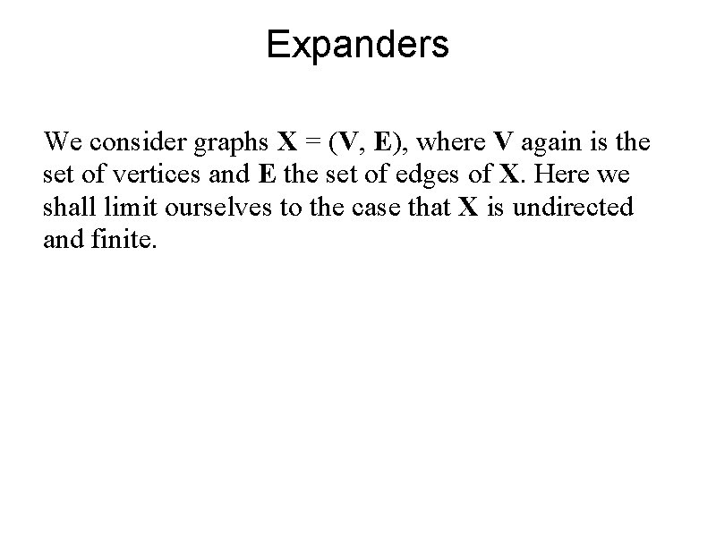 Expanders We consider graphs X = (V, E), where V again is the set