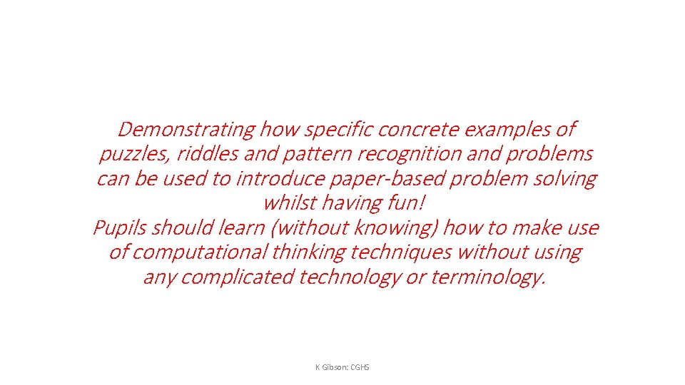 Demonstrating how specific concrete examples of puzzles, riddles and pattern recognition and problems can