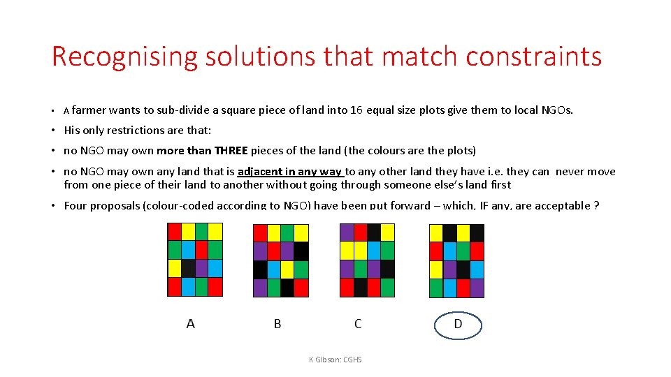Recognising solutions that match constraints • A farmer wants to sub-divide a square piece