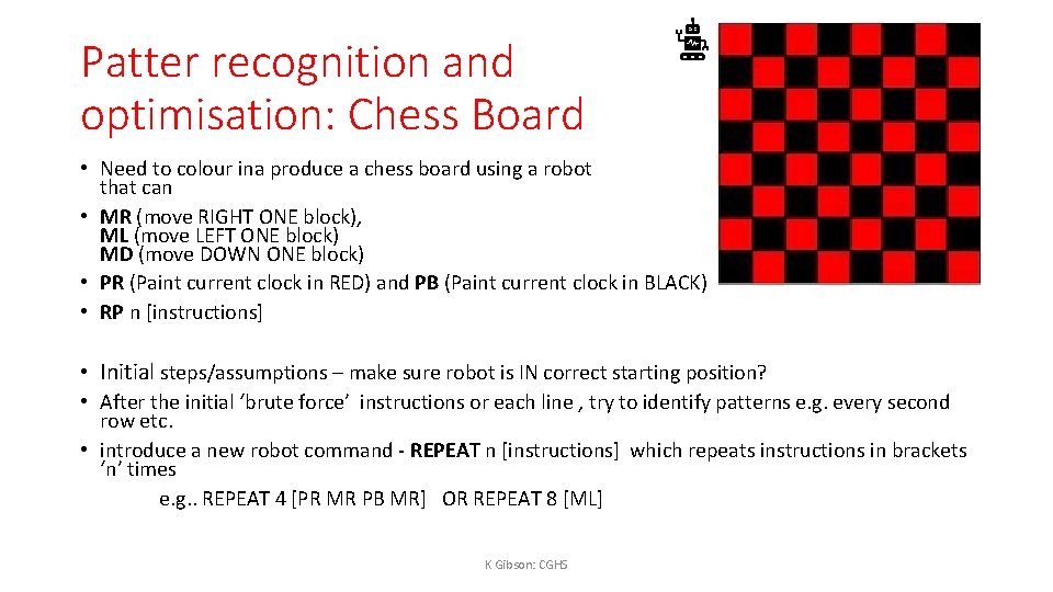 Patter recognition and optimisation: Chess Board • Need to colour ina produce a chess
