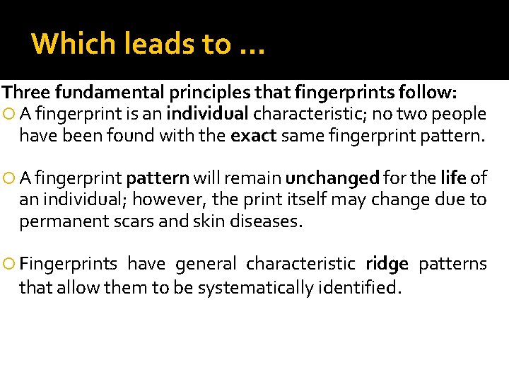 Which leads to … Three fundamental principles that fingerprints follow: A fingerprint is an