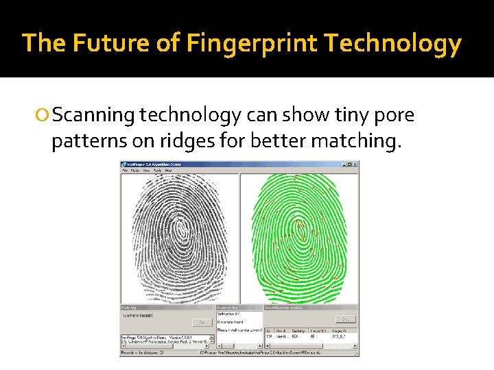 The Future of Fingerprint Technology Scanning technology can show tiny pore patterns on ridges