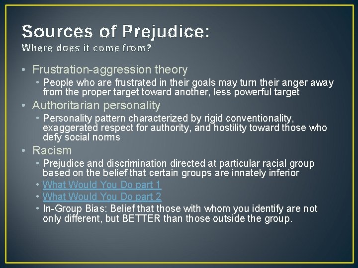 Sources of Prejudice: Where does it come from? • Frustration-aggression theory • People who