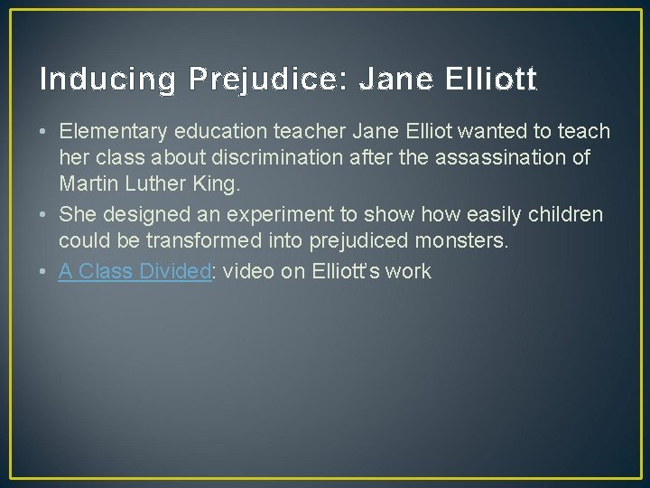 Inducing Prejudice: Jane Elliott • Elementary education teacher Jane Elliot wanted to teach her