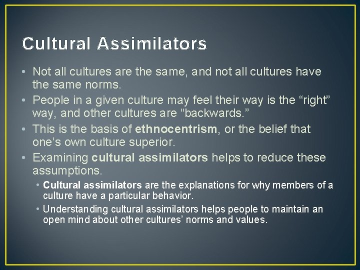 Cultural Assimilators • Not all cultures are the same, and not all cultures have