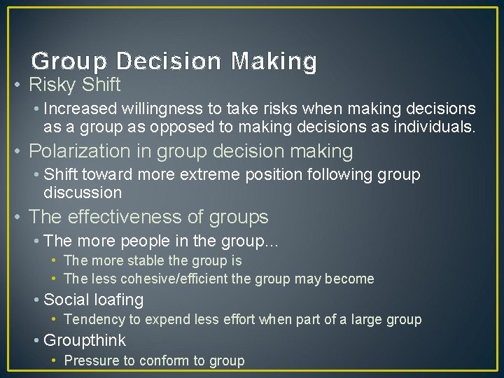 Group Decision Making • Risky Shift • Increased willingness to take risks when making