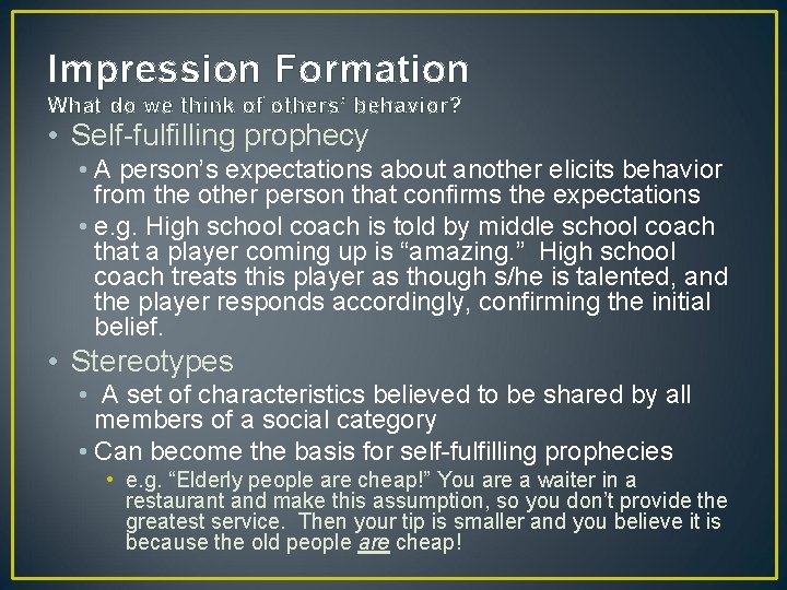 Impression Formation What do we think of others’ behavior? • Self-fulfilling prophecy • A