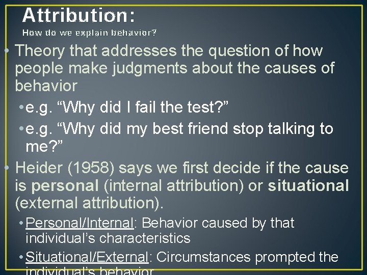 Attribution: How do we explain behavior? • Theory that addresses the question of how