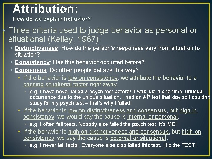 Attribution: How do we explain behavior? • Three criteria used to judge behavior as