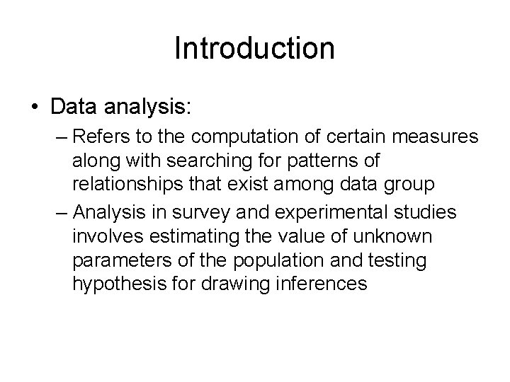 Introduction • Data analysis: – Refers to the computation of certain measures along with