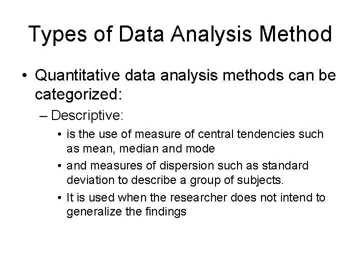 Types of Data Analysis Method • Quantitative data analysis methods can be categorized: –