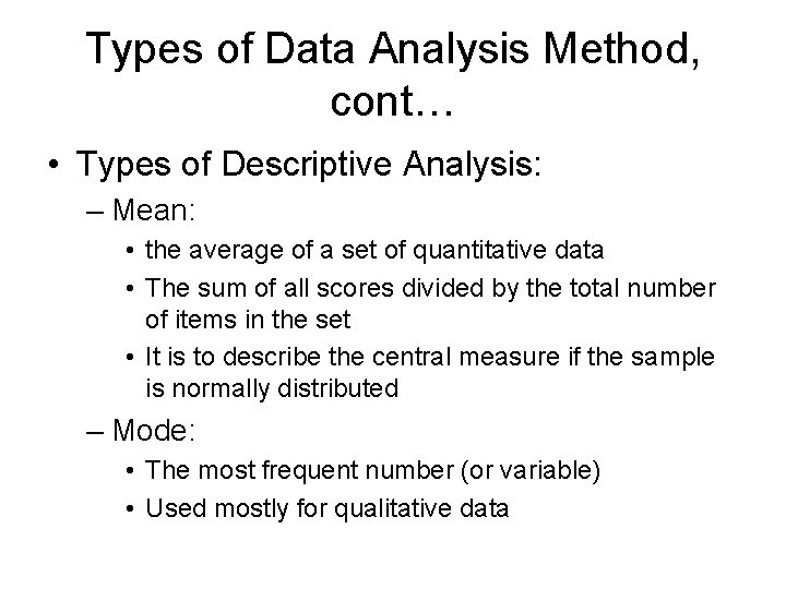 Types of Data Analysis Method, cont… • Types of Descriptive Analysis: – Mean: •