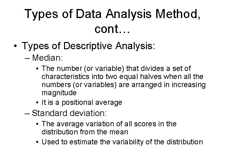 Types of Data Analysis Method, cont… • Types of Descriptive Analysis: – Median: •