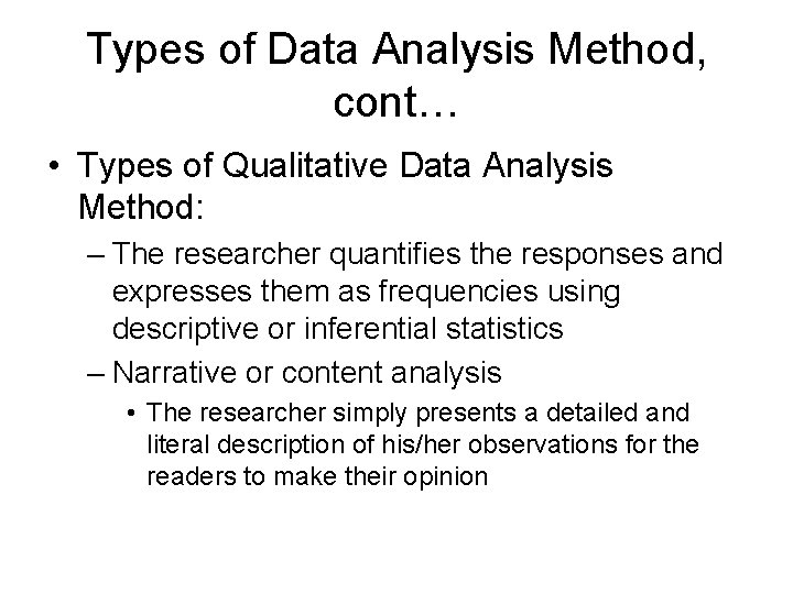 Types of Data Analysis Method, cont… • Types of Qualitative Data Analysis Method: –