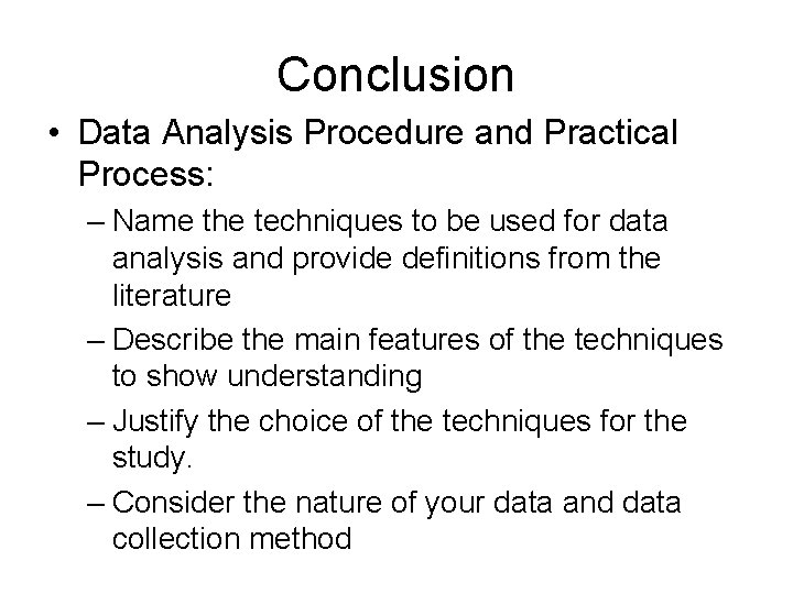 Conclusion • Data Analysis Procedure and Practical Process: – Name the techniques to be