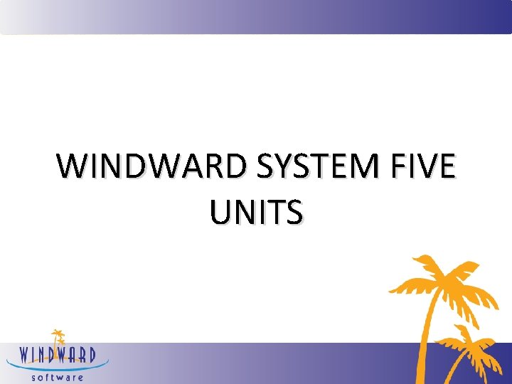 WINDWARD SYSTEM FIVE UNITS 