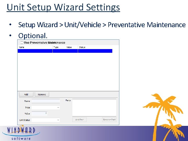 Unit Setup Wizard Settings • Setup Wizard > Unit/Vehicle > Preventative Maintenance • Optional.