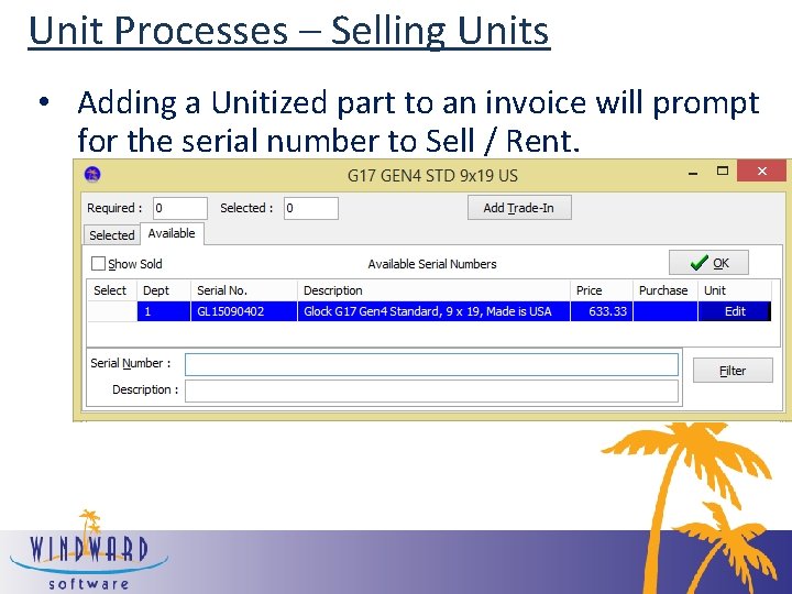 Unit Processes – Selling Units • Adding a Unitized part to an invoice will