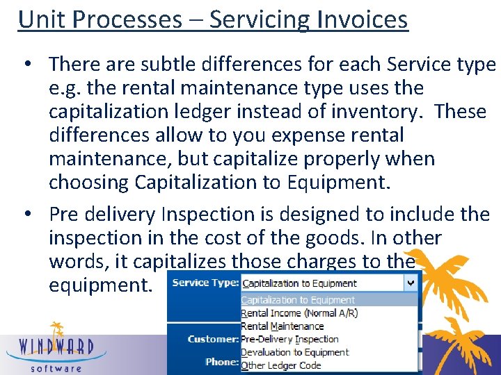 Unit Processes – Servicing Invoices • There are subtle differences for each Service type