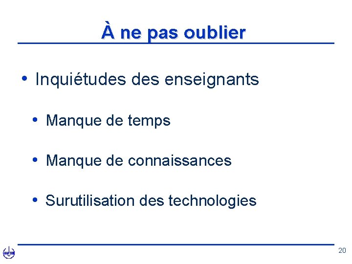 À ne pas oublier • Inquiétudes enseignants • Manque de temps • Manque de