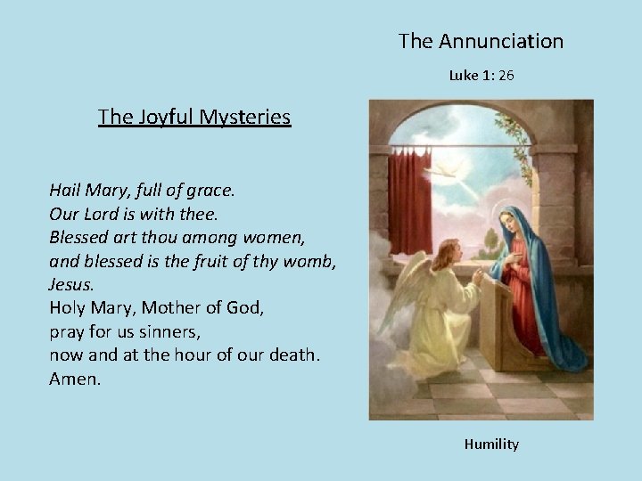 The Annunciation Luke 1: 26 The Joyful Mysteries Hail Mary, full of grace. Our