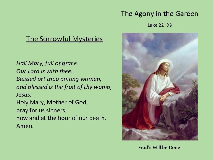 The Agony in the Garden Luke 22: 39 The Sorrowful Mysteries Hail Mary, full