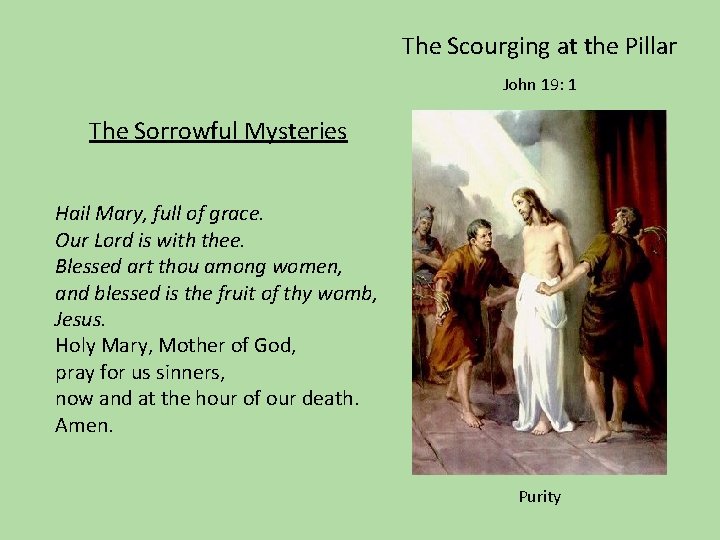 The Scourging at the Pillar John 19: 1 The Sorrowful Mysteries Hail Mary, full