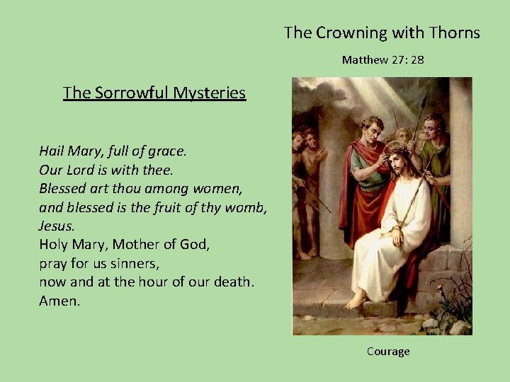 The Crowning with Thorns Matthew 27: 28 The Sorrowful Mysteries Hail Mary, full of