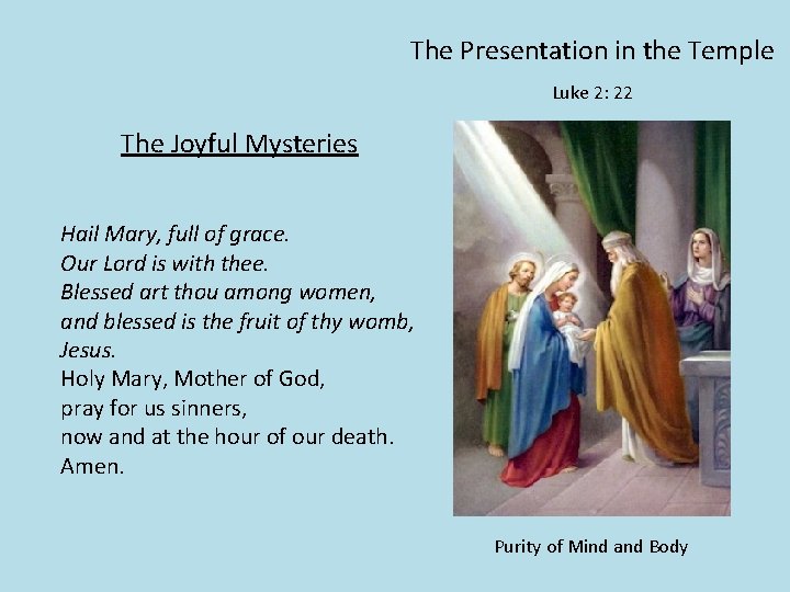 The Presentation in the Temple Luke 2: 22 The Joyful Mysteries Hail Mary, full