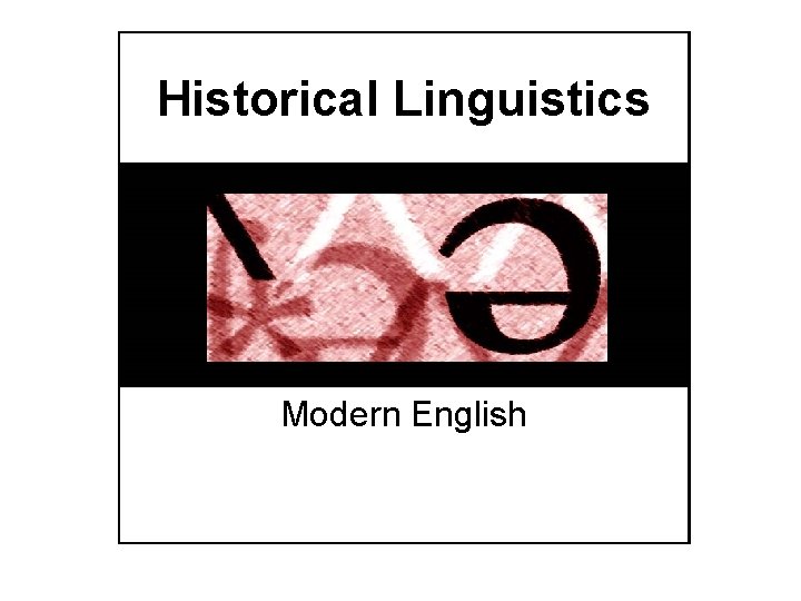 Historical Linguistics Modern English 