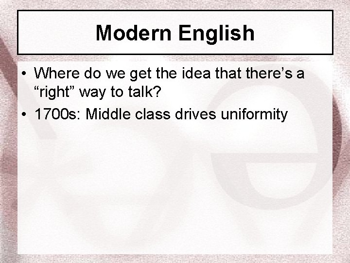Modern English • Where do we get the idea that there’s a “right” way