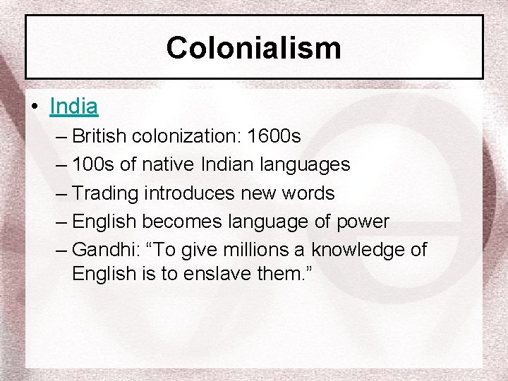 Colonialism • India – British colonization: 1600 s – 100 s of native Indian