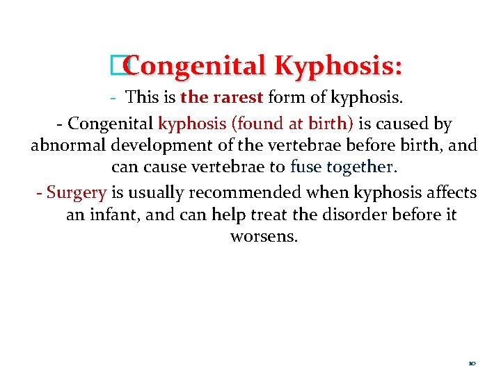 �Congenital Kyphosis: - This is the rarest form of kyphosis. - Congenital kyphosis (found