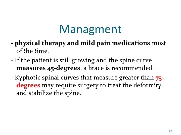 Managment - physical therapy and mild pain medications most of the time. - If