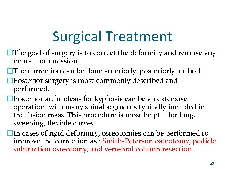 Surgical Treatment �The goal of surgery is to correct the deformity and remove any