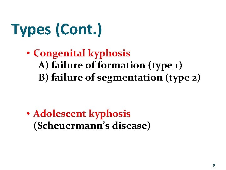 Types (Cont. ) • Congenital kyphosis A) failure of formation (type 1) B) failure