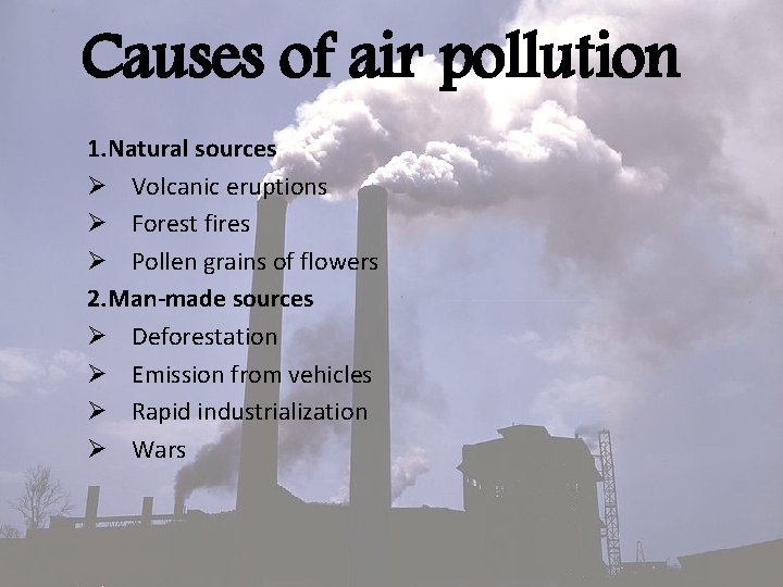 Causes of air pollution 1. Natural sources Ø Volcanic eruptions Ø Forest fires Ø
