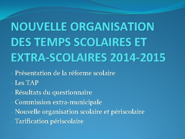 NOUVELLE ORGANISATION DES TEMPS SCOLAIRES ET EXTRA-SCOLAIRES 2014 -2015 - Présentation de la réforme