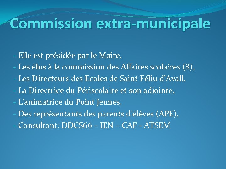 Commission extra-municipale - Elle est présidée par le Maire, - Les élus à la