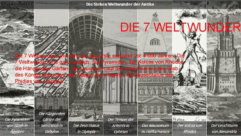 DIE 7 WELTWUNDER Die 7 Weltwunder sind sehr alt, das erste entstand vor 4`000