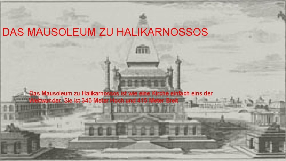 DAS MAUSOLEUM ZU HALIKARNOSSOS Das Mausoleum zu Halikarnossos ist wie eine Kirche einfach eins