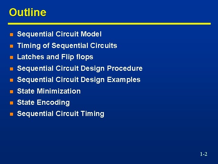 Outline n Sequential Circuit Model n Timing of Sequential Circuits n Latches and Flip