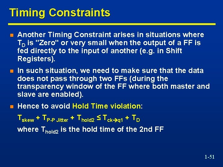 Timing Constraints n Another Timing Constraint arises in situations where TD is "Zero" or