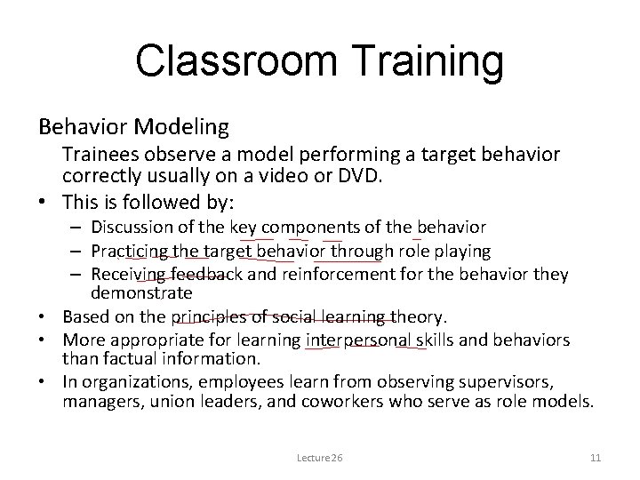 Classroom Training Behavior Modeling Trainees observe a model performing a target behavior correctly usually