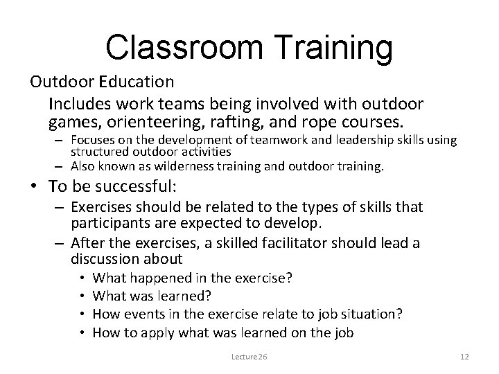 Classroom Training Outdoor Education Includes work teams being involved with outdoor games, orienteering, rafting,